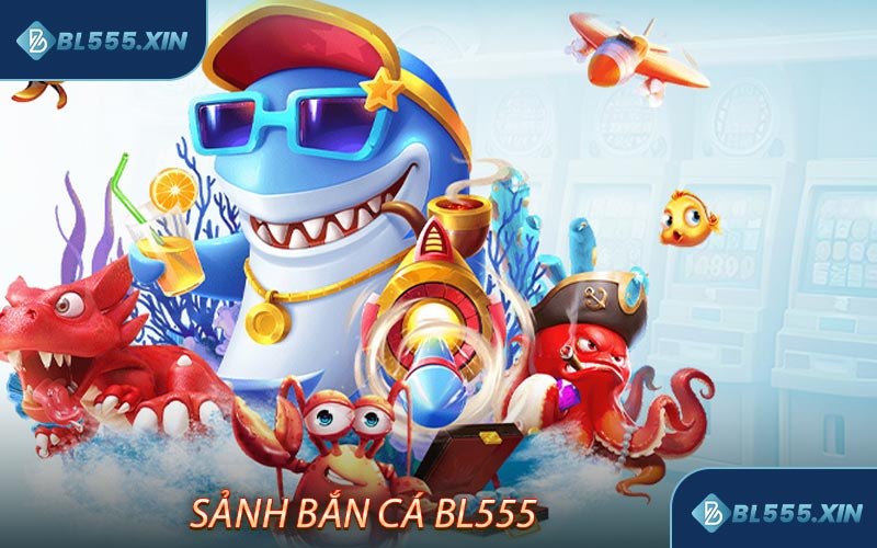 Chi tiết về sảnh Bắn Cá BL555