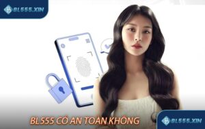 BL555 Có An Toàn Không