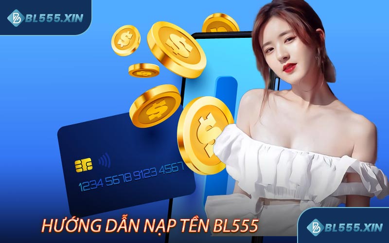 Hướng dẫn nạp tiền BL555