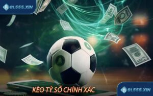 Kèo tỷ số chính xác